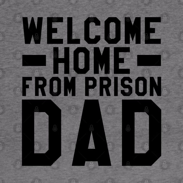 Welcome Home From Prison Dad by Aome Art